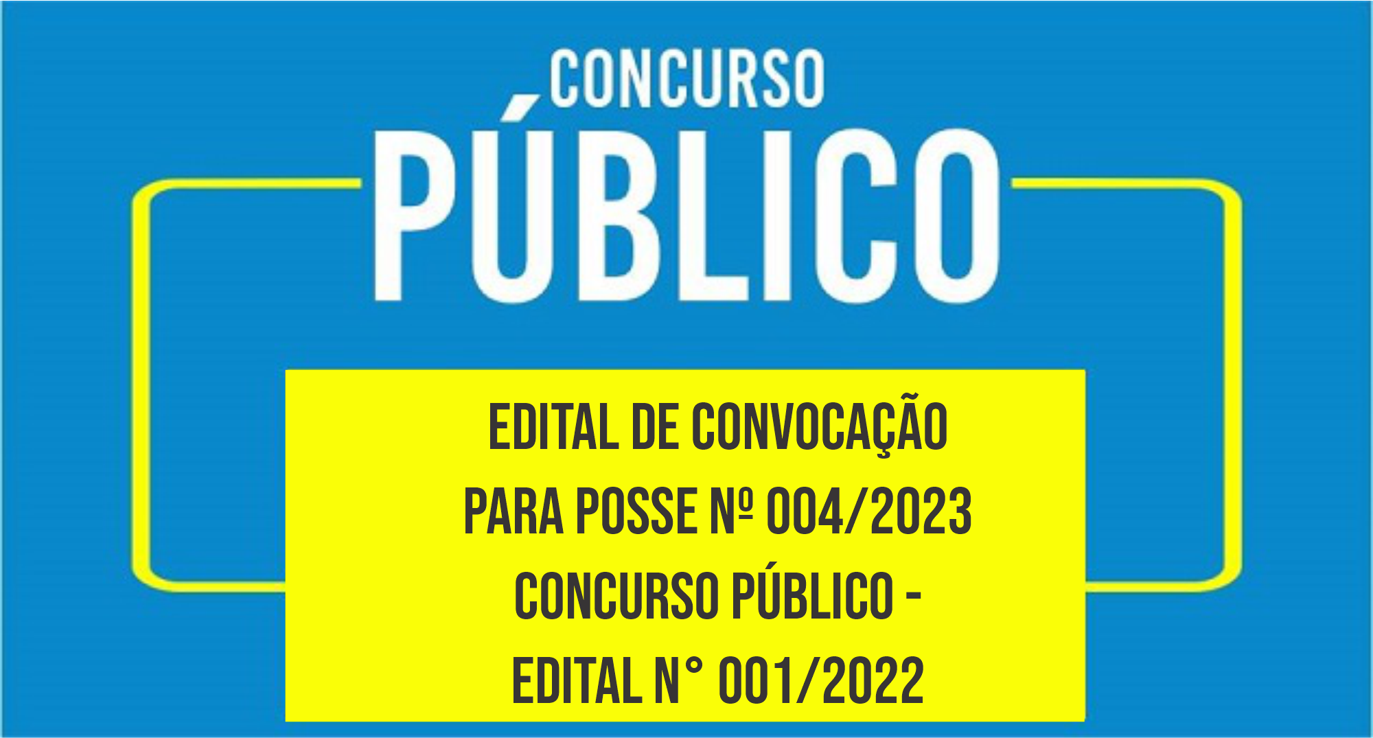 EDITAL DE CONVOCAÇÃO PARA POSSE Nº 004/2023 CONCURSO PÚBLICO - EDITAL N° 001/2022