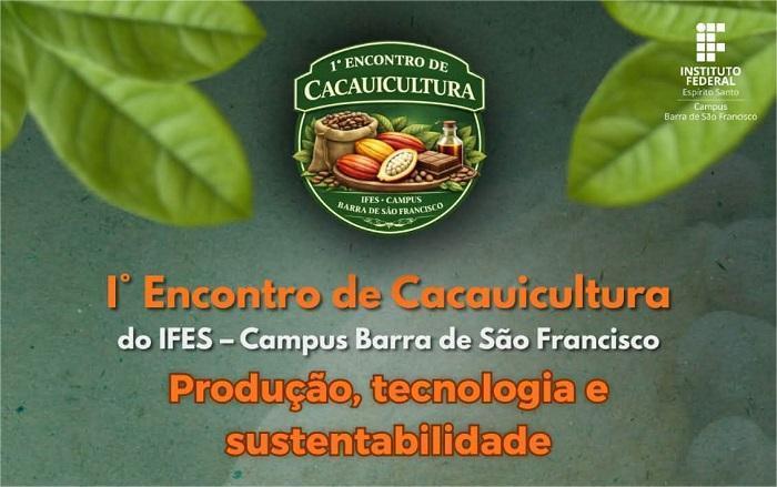 Imagem da notícia: IFES e Prefeitura promovem o 1º Encontro de Cacauicultura em Barra de São Francisco no dia 18 de março