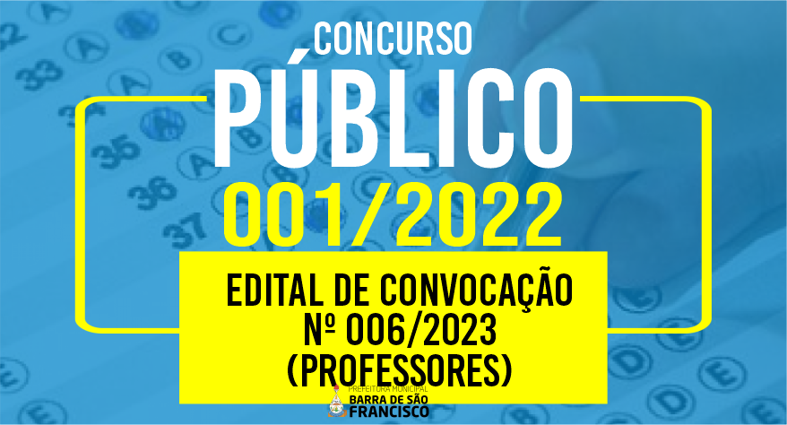 CONCURSO PÚBLICO - EDITAL DE CONVOCAÇÃO Nº 006/2023 - (PROFESSORES)